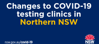 Changes to COVID-19 testing clinics in Northern NSW